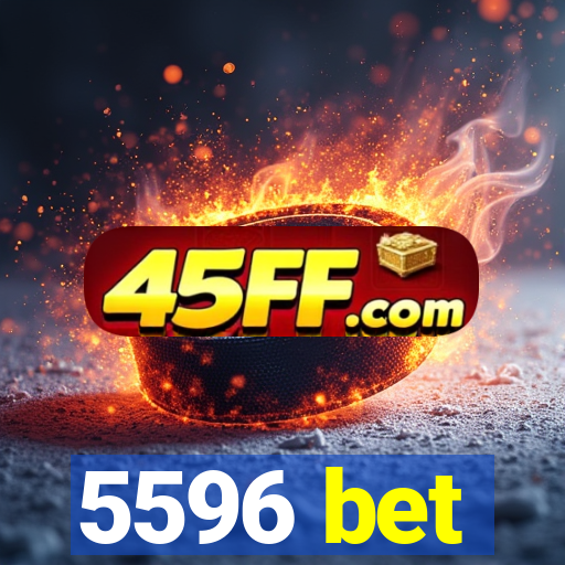5596 bet